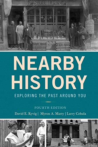 Nearby History: Exploring the Past Around You, Fourth Edition (American Association for State and Local History)