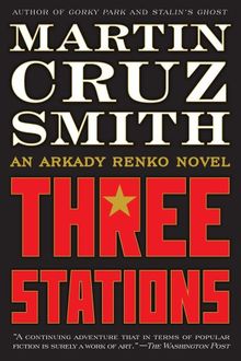 Three Stations: An Arkady Renko Novel