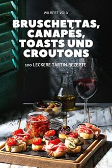 BRUSCHETTAS, CANAPÉS, TOASTS UND CROUTONS