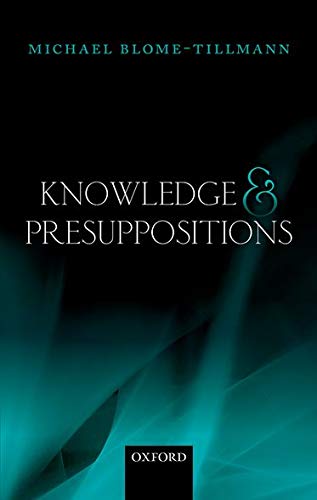 Blome-Tillmann, M: Knowledge and Presuppositions