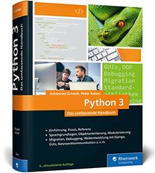 Python 3: Das umfassende Handbuch: Sprachgrundlagen, Objektorientierung, Modularisierung (Ausgabe 2017)