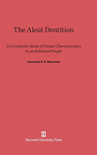 The Aleut Dentition: A Correlative Study of Dental Characteristics in an Eskimoid People