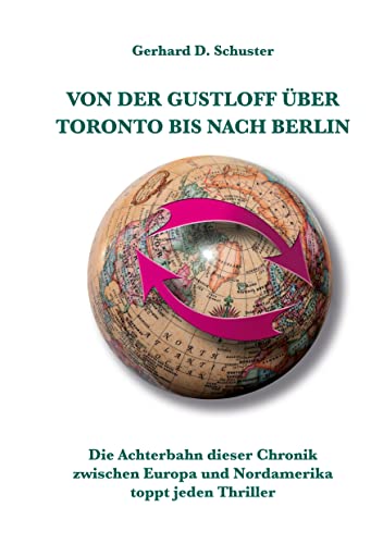 Von der Gustloff über Toronto bis nach Berlin: Die Achterbahn dieser Chronik zwischen Europa und Nordamerika toppt jeden Thriller