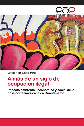 A más de un siglo de ocupación ilegal: Impacto ambiental, económico y social de la base norteamericana en Guantánamo