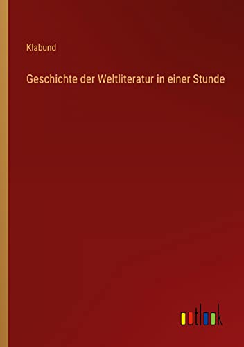 Geschichte der Weltliteratur in einer Stunde