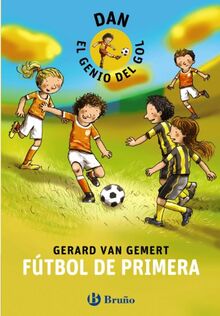 Dan, el genio del gol. Fútbol de primera (Castellano - A PARTIR DE 8 AÑOS - PERSONAJES - Dan, el genio del gol)