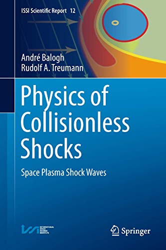 Physics of Collisionless Shocks: Space Plasma Shock Waves (ISSI Scientific Report Series, 12, Band 12)