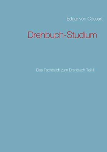 Drehbuch-Studium: Das Fachbuch zum Drehbuch Teil II
