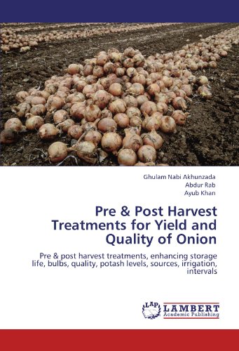 Pre & Post Harvest Treatments for Yield and Quality of Onion: Pre & post harvest treatments, enhancing storage life, bulbs, quality, potash levels, sources, irrigation, intervals