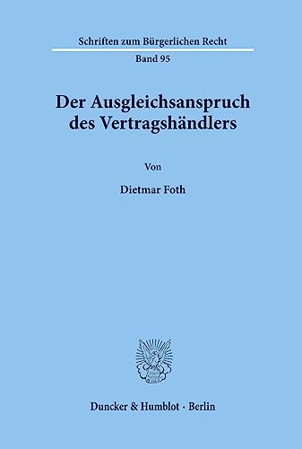 Der Ausgleichsanspruch des Vertragshändlers.: Dissertationsschrift (Schriften zum Bürgerlichen Recht)