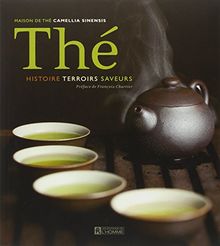 Thé : Histoire, terroirs, saveurs