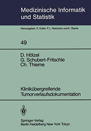 Klinikübergreifende Tumorverlaufsdokumentation: Zwischenbericht aus der Anlaufphase des Tumorregisters München (Medizinische Informatik, Biometrie und Epidemiologie, 49, Band 49)