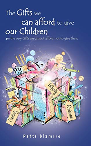 The Gifts we can afford to give our Children: are the very Gifts we cannot afford not to give them