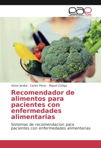 Recomendador de alimentos para pacientes con enfermedades alimentarias: Sistemas de recomendacion para pacientes con enfermedades alimentarias