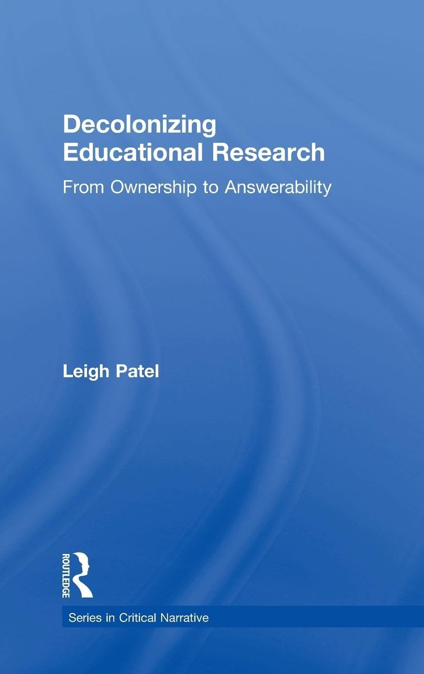 Decolonizing Educational Research: From Ownership to Answerability (Series in Critical Narrative)