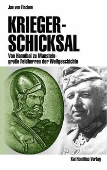 Kriegerschicksal: Von Hannibal zu Manstein - große Feldherren der Weltgeschichte 1 von Jan von Flocken | Buch | Zustand sehr gut