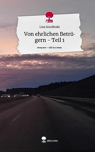 Von ehrlichen Betrügern - Teil 1. Life is a Story - story.one