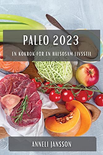 Paleo 2023: En kokbok för en hälsosam livsstil