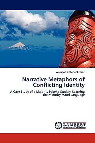 Narrative Metaphors of Conflicting Identity: A Case Study of a Majority Pakeha Student Learning the Minority Maori Language