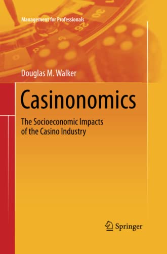 Casinonomics: The Socioeconomic Impacts of the Casino Industry (Management for Professionals)