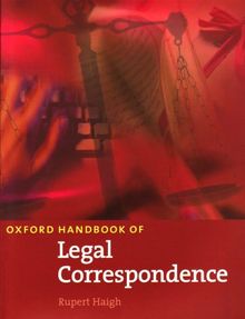 Oxford Handbook of Legal Correspondence: Das umfassenden Lehr- und Nachschlagewerk zum englischen Schriftverkehr in der Anwaltspraxis