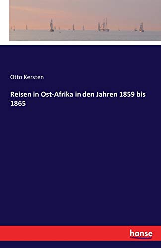 Reisen in Ost-Afrika in den Jahren 1859 bis 1865