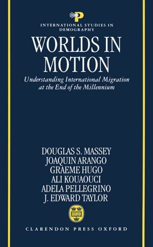 Worlds in Motion: Understanding International Migration at the End of the Millennium (International Studies in Demography)