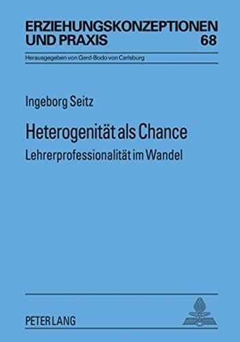 Heterogenität als Chance: Lehrerprofessionalität im Wandel (Erziehungskonzeptionen und Praxis)