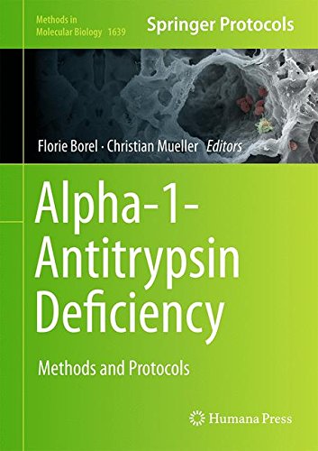 Alpha-1 Antitrypsin Deficiency: Methods and Protocols (Methods in Molecular Biology)