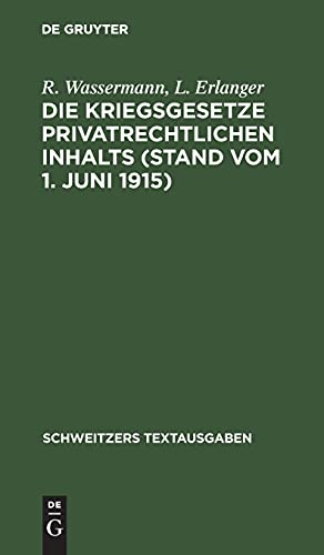 Die Kriegsgesetze privatrechtlichen Inhalts (Stand vom 1. Juni 1915) (Schweitzers Textausgaben)