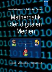 Mathematik der digitalen Medien: präzise, verständlich, einleuchtend