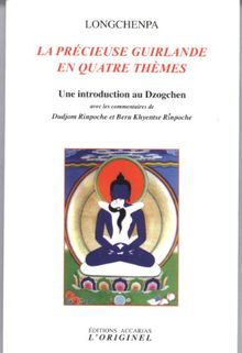 La précieuse guirlande en quatre thèmes : une introduction au Dzogchen