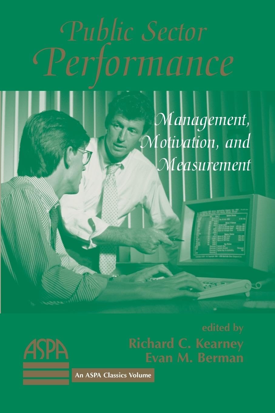 Public Sector Performance: Management, Motivation, And Measurement (Aspa Classics)