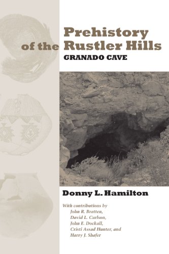 Prehistory of the Rustler Hills: Granado Cave (Texas Archaeology and Ethnohistory)