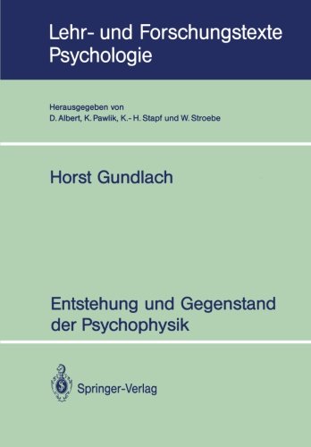 Entstehung und Gegenstand der Psychophysik (Lehr- und Forschungstexte Psychologie) (German Edition)