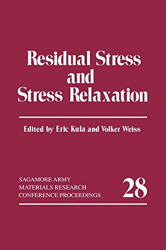Residual Stress and Stress Relaxation (Sagamore Army Materials Research Conference Proceedings, 28, Band 28)
