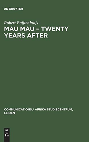 Mau Mau – Twenty Years after: The Myth and the Survivors (Communications / Afrika Studiecentrum, Leiden, 4, Band 4)