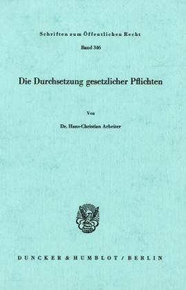 Die Durchsetzung gesetzlicher Pflichten. (Schriften Zum Offentlichen Recht, 346)