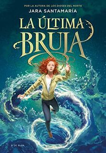 La última bruja 1 - La última bruja (Escritura desatada, Band 1)