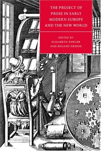 Project of Prose Early Mod Europe (Cambridge Studies in Renaissance Literature and Culture, Band 16)