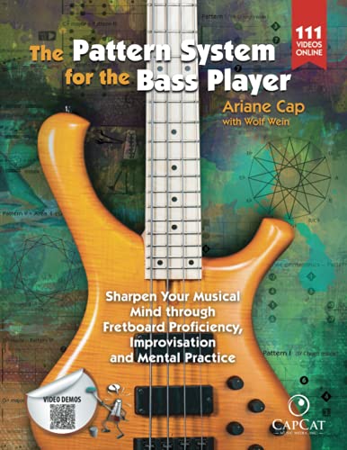 Ariane Cap The Pattern System For The Bass Player, Sharpen Your Musical Mind Through Fretboard Proficiency, Improvisation And Mental Practice