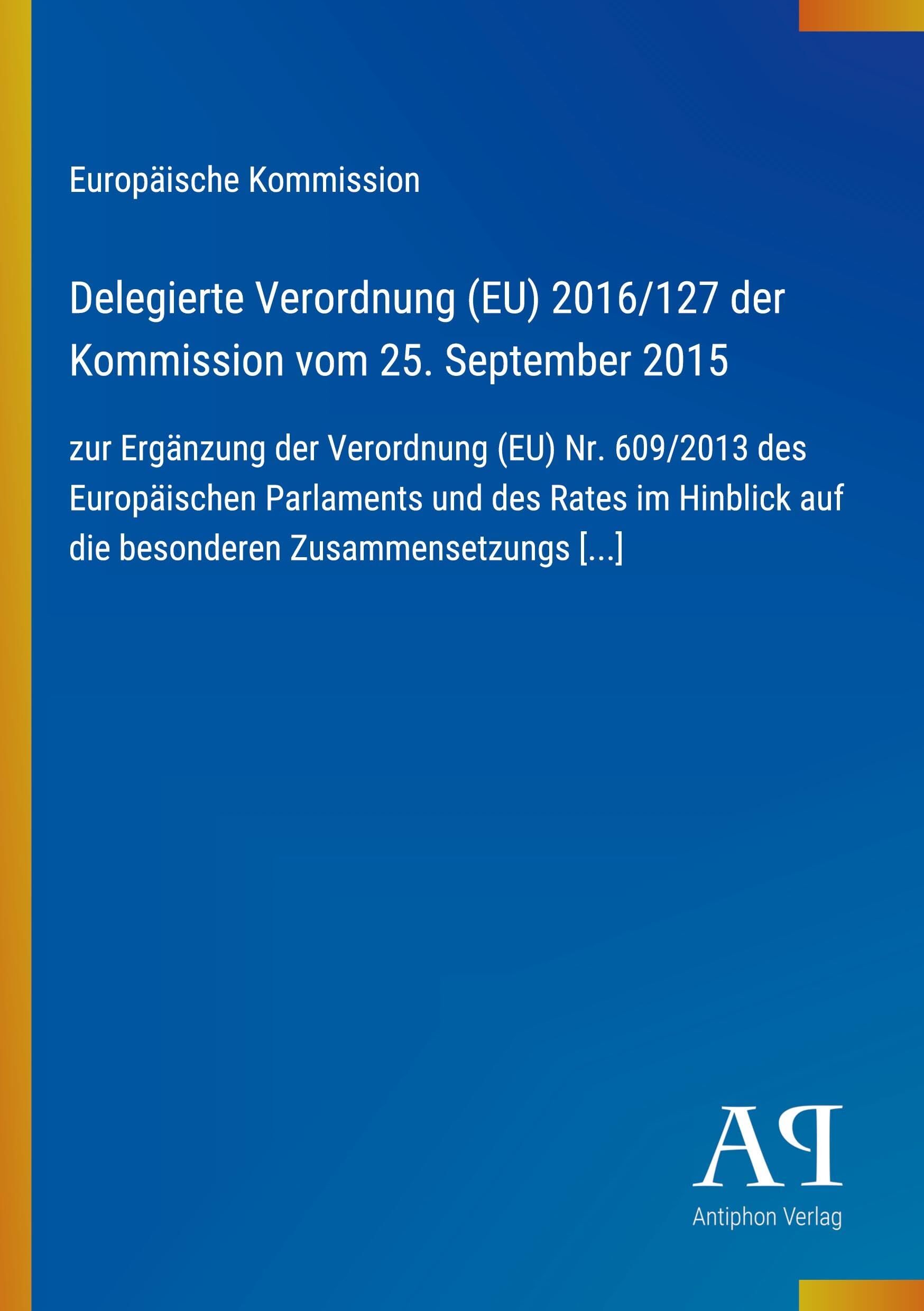 Delegierte Verordnung (EU) 2016/127 der Kommission vom 25. September 2015