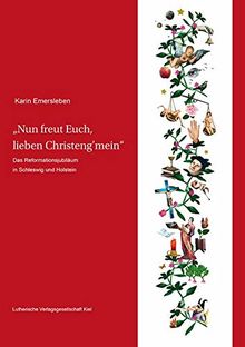 Nun freut euch, lieben Christeng'mein: Das Reformationsjubiläum in Schleswig und Holstein