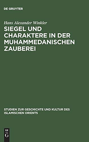 Siegel und Charaktere in der muhammedanischen Zauberei (Studien zur Geschichte und Kultur des islamischen Orients, 7, Band 7)