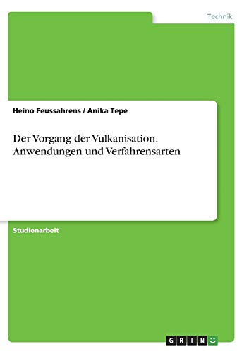 Der Vorgang der Vulkanisation. Anwendungen und Verfahrensarten