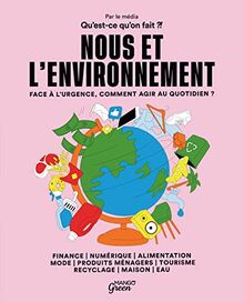 Nous et l'environnement : face à l'urgence, comment agir au quotidien ?