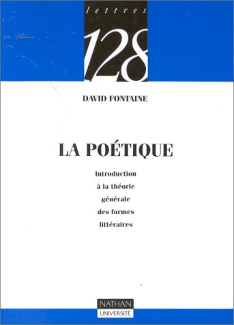 La Poétique : Introduction à La Théorie Générale Des Formes Littéraires