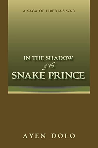 In the Shadow of the Snake Prince: A Saga of Liberia's war
