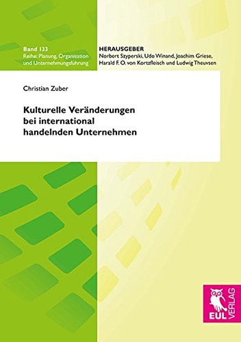 Kulturelle Veränderungen bei international handelnden Unternehmen: Der Bedarf eines kulturellen Managements im internationalen Wertschöpfungsverbund (Planung, Organisation und Unternehmungsführung)