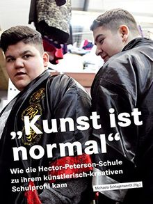 Kunst ist normal: Wie die Hector-Peterson-Schule zu ihrem künstlerisch-kreativen Schulprofil kam